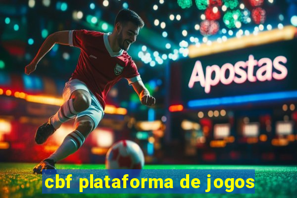 cbf plataforma de jogos